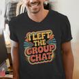 I Left The Group Chat Introvert Peace Tired Talk Alone Men's V-Neck T-Shirt