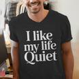 I Like My Life Quiet Introvert Minimal Quote Men's V-Neck T-Shirt I Like My Life Quiet Introvert Minimal Quote Men's V-Neck T-Shirt