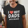I Love Hot Dads With Beards I Heart Hot Dads Shirt Men's V-Neck T-Shirt