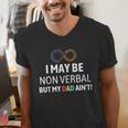 I May Be Non Verbal But My Dad Ain't Autism Pride Men's V-Neck T-Shirt