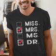 Miss Mrs Ms Dr Check Doctoral Student Bye PhD Graduation Men's V-Neck T-Shirt