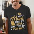 My Mom Did It And She Did It For Me Graduation Graduate Men's V-Neck T-Shirt