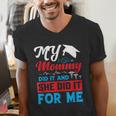 My Mommy Did It And She Did It For Me Mom Nurse Graduation Men's V-Neck T-Shirt
