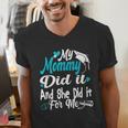 My Mommy Did It Tee Graduation Graduated Mom Proud Children Men's V-Neck T-Shirt