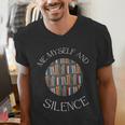 Me Myself And Silence Sarcastic Reading Books Introvert Top Men's V-Neck T-Shirt Me Myself And Silence Sarcastic Reading Books Introvert Top Men's V-Neck T-Shirt