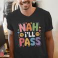 Nah I'Ll Pass Introvert Excuse Rest Humor Men's V-Neck T-Shirt Nah I'Ll Pass Introvert Excuse Rest Humor Men's V-Neck T-Shirt