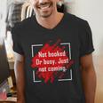 Not Booked Or Busy Just Not Coming Introvert Men's V-Neck T-Shirt Not Booked Or Busy Just Not Coming Introvert Men's V-Neck T-Shirt