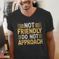 Not Friendly Do Not Approach Introvert Antisocial Men's V-Neck T-Shirt Not Friendly Do Not Approach Introvert Antisocial Men's V-Neck T-Shirt