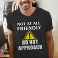 Not At All Friendly Do Not Approach Introvert Warning Men's V-Neck T-Shirt Not At All Friendly Do Not Approach Introvert Warning Men's V-Neck T-Shirt
