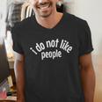 I Do Not Like People Antisocial Introvert Men's V-Neck T-Shirt I Do Not Like People Antisocial Introvert Men's V-Neck T-Shirt