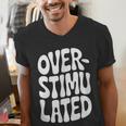 OVERSTIMULATED Introvert Social Mode Sensory Overload Men's V-Neck T-Shirt OVERSTIMULATED Introvert Social Mode Sensory Overload Men's V-Neck T-Shirt