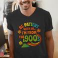 Be Patient With Me I'm From The 1900s Millennial Gen X Men's V-Neck T-Shirt