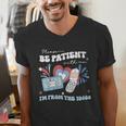 Patriotic Be Patient I'm From The 1900s Fourth Of July USA Men's V-Neck T-Shirt Patriotic Be Patient I'm From The 1900s Fourth Of July USA Men's V-Neck T-Shirt