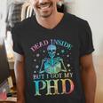 PhD Graduation Dead Inside But i Got My PhD Tie Dye Funny Men's V-Neck T-Shirt