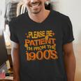 Please Be Patient I'm From The 1900s Ironic Millennial Quote Men's V-Neck T-Shirt Please Be Patient I'm From The 1900s Ironic Millennial Quote Men's V-Neck T-Shirt