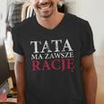 Polish Dad Is Always Right Polish Fathers Day Ojciec Men's V-Neck T-Shirt