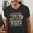 Quote Sayings I Never Dreamed Super Sexy Baseball Dad Men's V-Neck T-Shirt