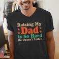Raising My Dad Is So Hard He Doesn’t Listen Men's V-Neck T-Shirt