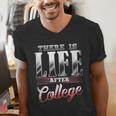There Is Life After College Graduation Men's V-Neck T-Shirt
