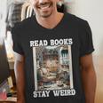 Read Books Stay Weird Book Lover Introvert Book Men's V-Neck T-Shirt