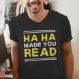 Reading Literacy Ha Ha Made You Read Book Lover Joke Men's V-Neck T-Shirt Reading Literacy Ha Ha Made You Read Book Lover Joke Men's V-Neck T-Shirt