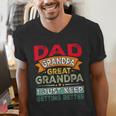 Retro Dad Grandpa Great Grandpa I Just Keep Getting Better Men's V-Neck T-Shirt