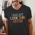Sarcasm I Always Look This Excited Cool Introvert Men's V-Neck T-Shirt Sarcasm I Always Look This Excited Cool Introvert Men's V-Neck T-Shirt