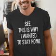 See This Is Why I Wanted To Stay Home Introvert Quote Men's V-Neck T-Shirt