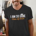 I Am So Done Graduation Announcements Him Her Class Of 2025 Men's V-Neck T-Shirt