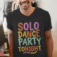 Solo Dance Party Tonight Singles Introvert Humor Men's V-Neck T-Shirt Solo Dance Party Tonight Singles Introvert Humor Men's V-Neck T-Shirt