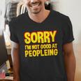 Sorry Im Not Good At Peopleing Introvert Men's V-Neck T-Shirt Sorry Im Not Good At Peopleing Introvert Men's V-Neck T-Shirt
