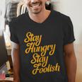 Stay Hungry Stay Foolish Shirt Motivational Graduation Tee Men's V-Neck T-Shirt