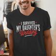 I Survived My Daughter's Wedding Father Of The Bride Dad Men's V-Neck T-Shirt I Survived My Daughter's Wedding Father Of The Bride Dad Men's V-Neck T-Shirt