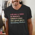 Tell Me a Time In History When Good Guys Banned Books Men's V-Neck T-Shirt Tell Me a Time In History When Good Guys Banned Books Men's V-Neck T-Shirt