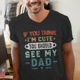 If You Think I'm Cute You Should See My Dad Tees Fathers Day Men's V-Neck T-Shirt