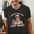 Trump Tariffed Your Mom Last Night Saying Meme Dad Men Men's V-Neck T-Shirt