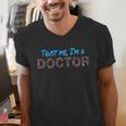 Trust Me I'm A Doctor For Doctors Graduation PhD Doctor Men's V-Neck T-Shirt