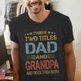 I Have Two Titles Dad And Grandpa Father's Day Grandpa Men's V-Neck T-Shirt I Have Two Titles Dad And Grandpa Father's Day Grandpa Men's V-Neck T-Shirt