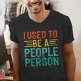 I Used To Be A People Person I Introvert Men's V-Neck T-Shirt I Used To Be A People Person I Introvert Men's V-Neck T-Shirt