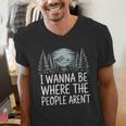 I Wanna Be Where People Aren’t For Camping Hiking Introvert Men's V-Neck T-Shirt I Wanna Be Where People Aren’t For Camping Hiking Introvert Men's V-Neck T-Shirt