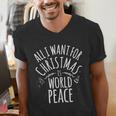 ALL I WANT FOR CHRISTMAS IS WORLD PEACE Shirt Mom Dad Men's V-Neck T-Shirt ALL I WANT FOR CHRISTMAS IS WORLD PEACE Shirt Mom Dad Men's V-Neck T-Shirt