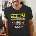 Warning Do Not Touch My Tools Or My Daughter Dad Men's V-Neck T-Shirt