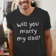 Will You Marry My Dad Marriage Proposal Men's V-Neck T-Shirt