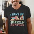 Women's I Have No Shelf Control Book Reader Book Nerd Book Reading Men's V-Neck T-Shirt