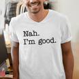 Antisocial Nah I'm Good Introvert Sarcastic Saying Men's V-Neck T-Shirt