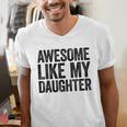 Awesome Like My Daughter Shirt Men Dad Fathers Day Men's V-Neck T-Shirt
