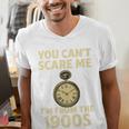 You Can't Scare Me I'm From The 1900s Vintage Pocket Watch Premium Men's V-Neck T-Shirt You Can't Scare Me I'm From The 1900s Vintage Pocket Watch Premium Men's V-Neck T-Shirt
