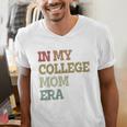 In My College Mom Era College Graduation For Mom Men's V-Neck T-Shirt
