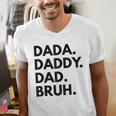 Dada Daddy Dad Bruh Dad Names Men's V-Neck T-Shirt Dada Daddy Dad Bruh Dad Names Men's V-Neck T-Shirt