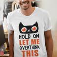Hold On Let Me Overthink This Anxiety Introvert Overthinking Men's V-Neck T-Shirt